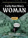Early Man Was a Woman: Reclaiming Prehistory