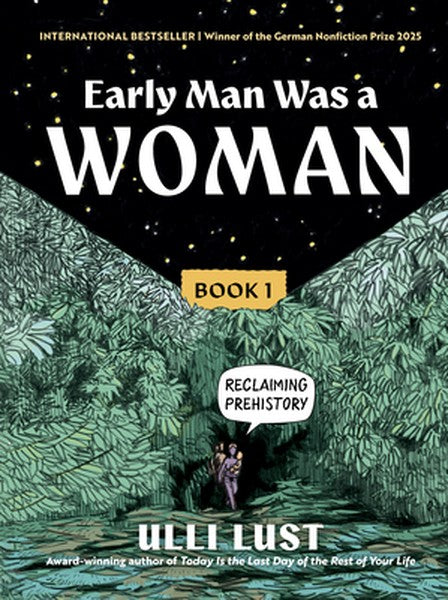 Early Man Was a Woman: Reclaiming Prehistory