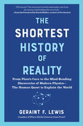 The Shortest History of Reality: From Plato's Cave to the Mind-Bending Discoveries of Modern Physics - The Human Quest t