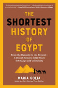 The Shortest History of Egypt: From the Dynastic to the Present - A Desert Nation's 5,000 Years of Change and Continuity