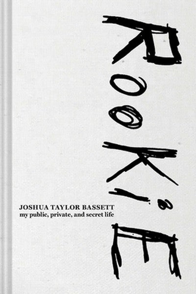 Rookie: My Public, Private, and Secret Life