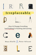 Irreplaceable: How AI Changes Everything (and Nothing) in Teaching and Learning