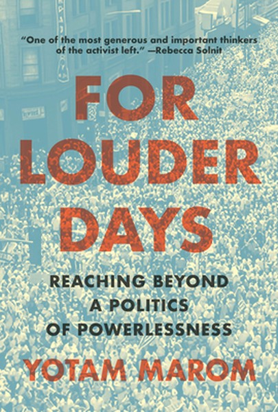 For Louder Days: Reaching Beyond a Politics of Powerlessness
