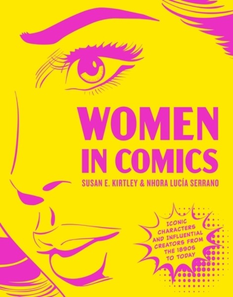 Women in Comics: Iconic Characters and Influential Creators from the 1890s to Today