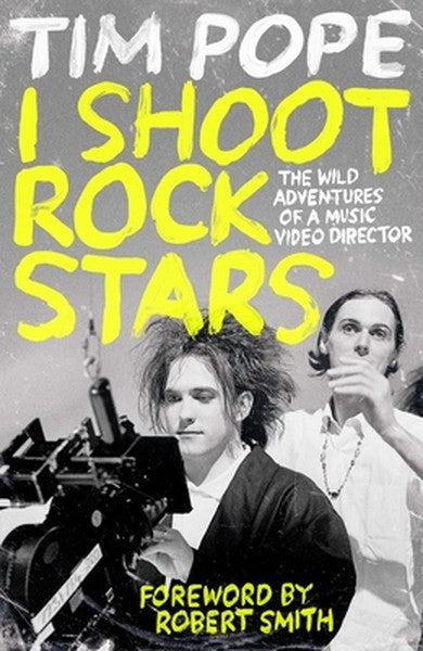 I Shoot Rock Stars: The Wild Adventures of a Music Video Director