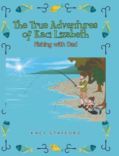 The True Adventures of Kaci Lizabeth: Fishing with Dad