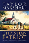 Christian Patriot: 12 Ways to Create One Nation Under God