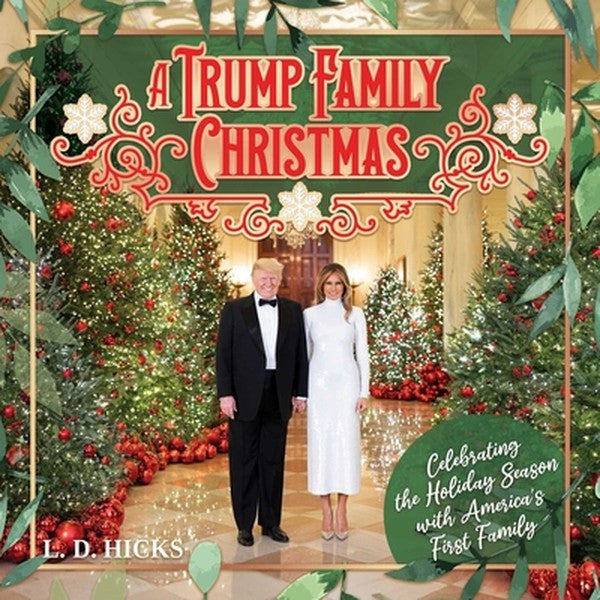 A Trump Family Christmas: Celebrating the Holiday Season with America's First Family