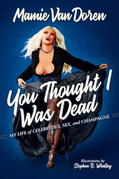 You Thought I Was Dead: My Life of Celebrities, Sex, and Champagne