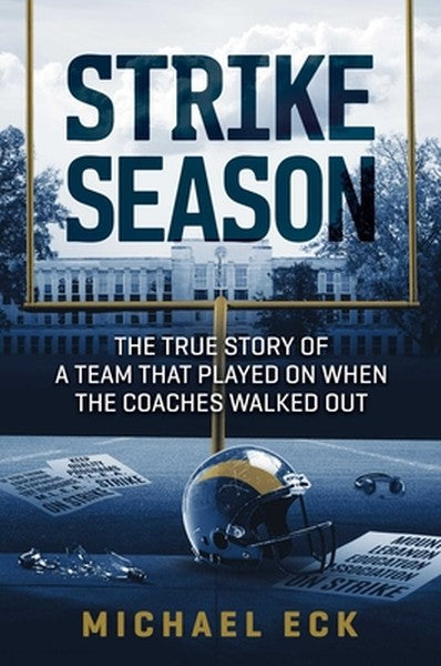 Strike Season: The True Story of a Team That Played on When the Coaches Walked Out