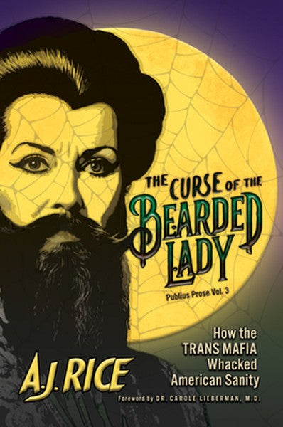 The Curse of the Bearded Lady: How the Trans Mafia Whacked American Sanity
