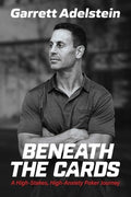 Beneath the Cards: A High-Stakes, High-Anxiety Poker Journey