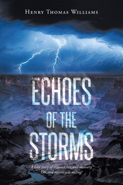 Echoes of The Storms: A love story of trauma, loss, and recovery. Oh, and motorcycle racing!