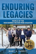 Enduring Legacies: People of the 1926 Barnes-Hecker Mine Disaster