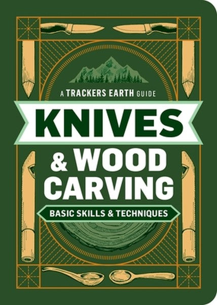 Knives & Wood Carving: Basic Skills & Techniques
