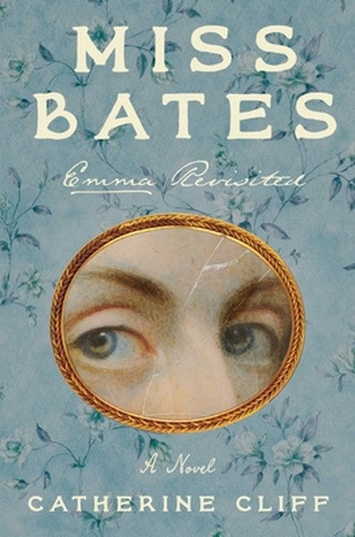 Miss Bates: Emma Revisited: A Novel