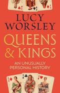 Queens and Kings: An Unusually Personal History