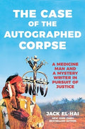 The Case of the Autographed Corpse: A Medicine Man and a Mystery Writer in Pursuit of Justice