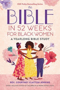 The Bible in 52 Weeks for Black Women: A Yearlong Bible Study