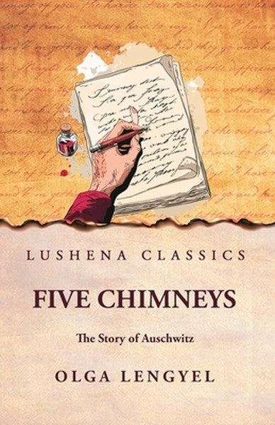 Five Chimneys: The Story of Auschwitz: The Story of Auschwitz by Olga Lengyel