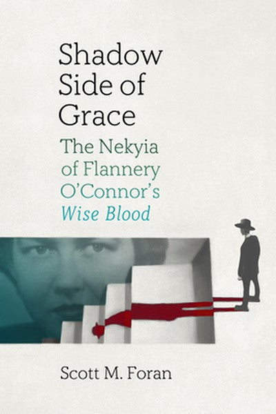 Shadow Side of Grace: The Nekyia of Flannery O'Connor's Wise Blood