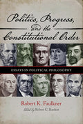 Politics, Progress, and the Constitutional Order: Essays in Political Philosophy