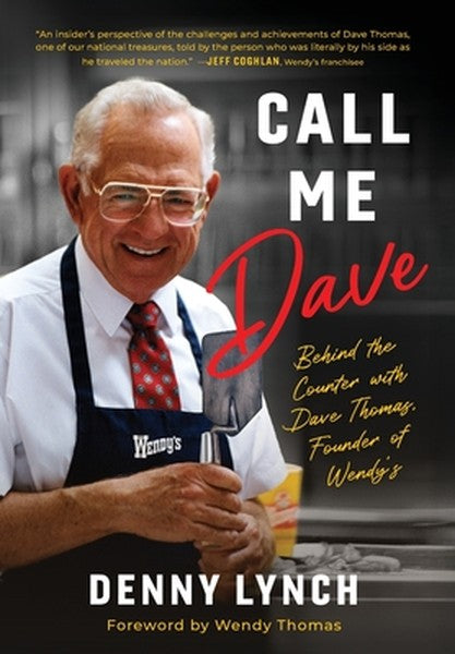 Call Me Dave: Behind the Counter with Dave Thomas, Founder of Wendy's