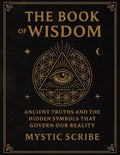 The Book of Wisdom: Unlock the Hidden Truths of Reality, of Symbols, and Sovereignty They Never Taught You