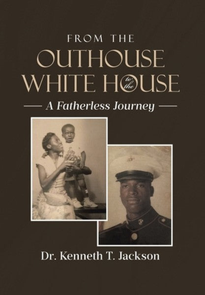 From the Outhouse to the White House: A Fatherless Journey