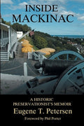 Inside Mackinac: A Historic Preservationist's Memoir