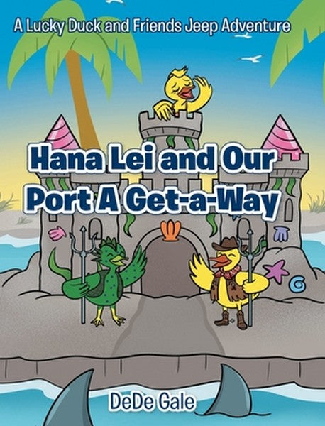 Hana Lei and Our Port A Get-a-Way: A Lucky Duck and Friends Jeep Adventure