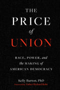 The Price of Union: Race, Power, and the Making of American Democracy