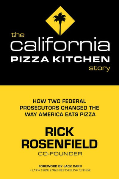 The California Pizza Kitchen Story: How Two Federal Prosecutors Changed the Way America Eats Pizza