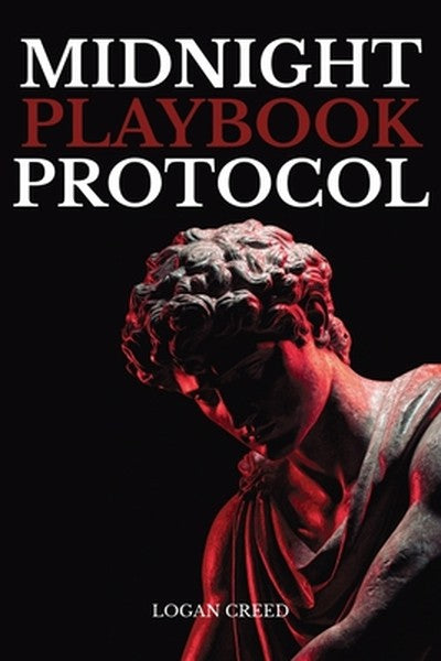 Midnight Playbook Protocol: The Unspoken Rules of Attraction, Presence, and Power