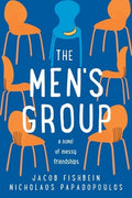 The Men's Group: A Novel of Messy Friendships