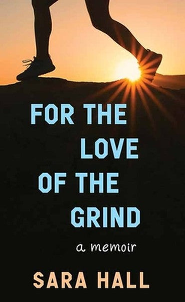 For the Love of the Grind: A Memoir