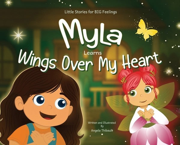 Myla Learns Wings Over My Heart: Emotional Intelligence and Self-Regulation Skills for Kids