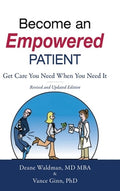 Become an Empowered Patient: Get Care You Need When You Need It