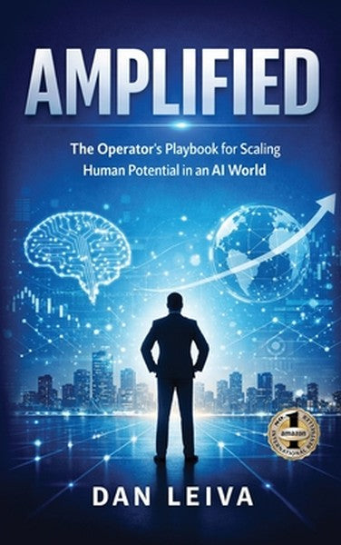 Amplified: The Operator's Playbook for Scaling Human Potential in an AI World