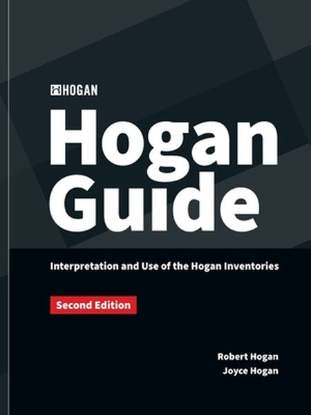 The Hogan Guide: Interpretation and Use of the Hogan Inventories: Interpretation and Use of the Hogan Inventories
