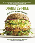 The Diabetes-Free Cookbook & Exercise Guide: 80 Utterly Delicious Recipes & 12 Easy Exercises to Keep Your Blood Sugar L