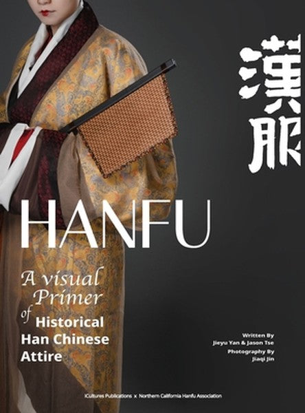 HANFU - A Visual Primer of Historical Han Chinese Attire