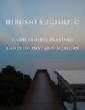 Hiroshi Sugimoto: Enoura Observatory: Land of Distant Memory