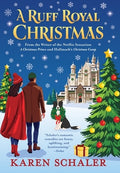 A Ruff Royal Christmas: A festive, funny, feel-good Christmas romantic comedy from the writer of Netflix's hit A Christm