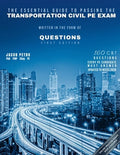 The Essential Guide to Passing The Transportation Civil PE Exam Written in the form of Questions: 160 CBT Questions Ever