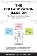 The Collaboration Illusion: Why Working Together Sucks and How to Fix It