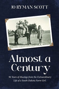 Almost a Century: 96 Years of Musings from the Extraordinary Life of a South Dakota Farm Girl