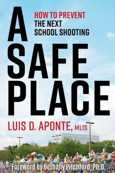 A Safe Place: How to Prevent the Next School Shooting