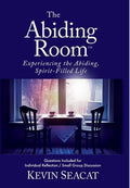 The Abiding Room: Experiencing the Abiding, Spirit-Filled Life