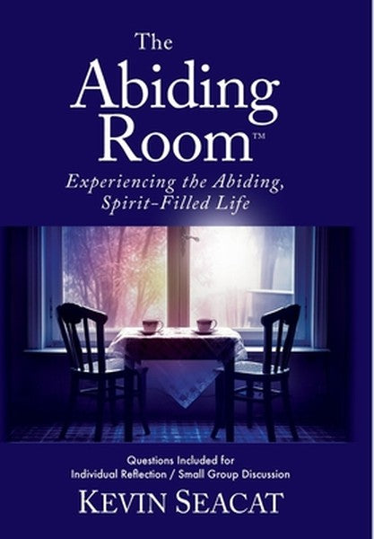 The Abiding Room: Experiencing the Abiding, Spirit-Filled Life